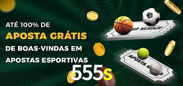 555s Ate 100% de Aposta Gratis